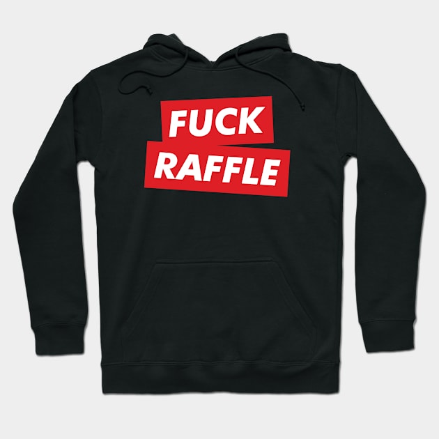 fuck raffle Hoodie by abstractsmile